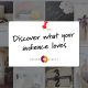 Discover what your audience loves