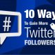 10 ways to gain more More Twitter Followers