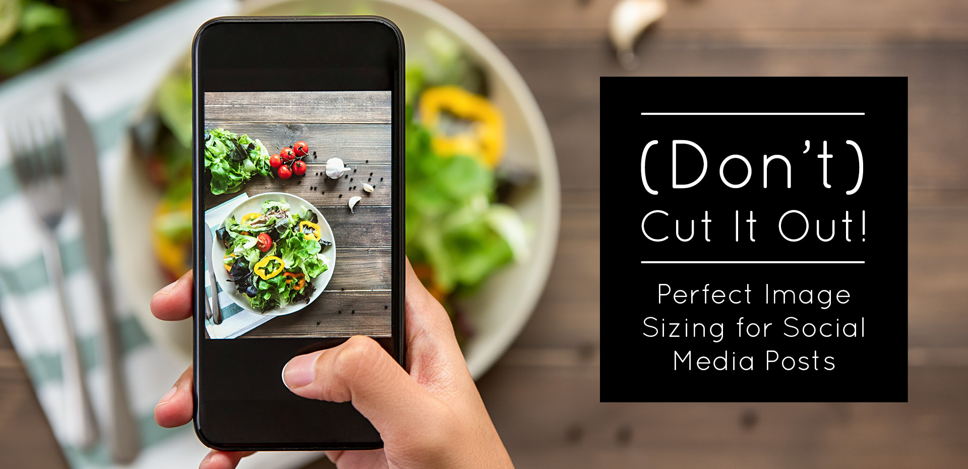 Don't Cut It Out - Social Media crop sizes